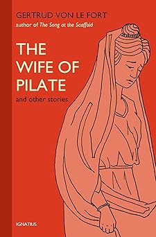 the wife of pilate and other stories 1st edition gertrud von le fort 1586176390, 978-1586176396