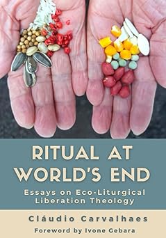 ritual at worlds end cla udio carvalhaes 1st edition cla udio carvalhaes ,ivone gebara 1734718838,
