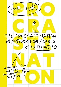 the procrastination playbook for adults with adhd how to catch sneaky forms of procrastination before they