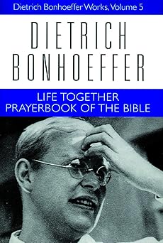 life together and prayerbook of the bible 1st edition dietrich bonhoeffer ,geffrey b kelly ,daniel w bloesch