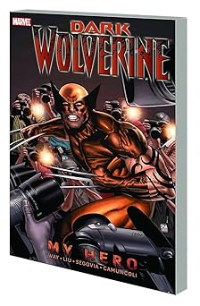 dark wolverine vol 2 my hero 1st edition marjorie liu ,daniel way ,stephen segovia ,giuseppe camuncoli