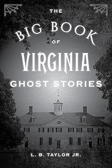 the big book of virginia ghost stories 1st edition l b taylor jr 149304396x, 978-1493043965