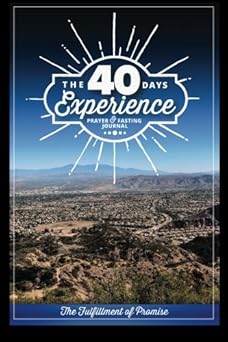 the 40 days experience prayer and fasting journal 1st edition chuck booher 1522923772, 978-1522923770