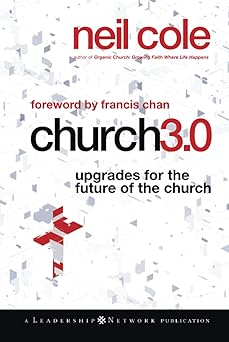 church 3 0 upgrades for the future of the church 1st edition neil cole ,francis chan 0470529458,