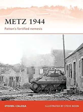 metz 1944 pattona s fortified nemesis 1st edition steven j zaloga ,steve noon 1849085919, 978-1849085915