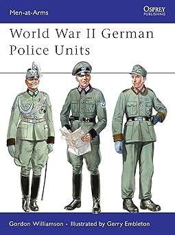 world war ii german police units 1st edition gordon williamson ,gerry embleton 1846030684, 978-1846030680