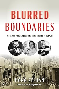 blurred boundaries a martial arts legacy and the shaping of taiwan 1st edition ze han hong ,christopher bates