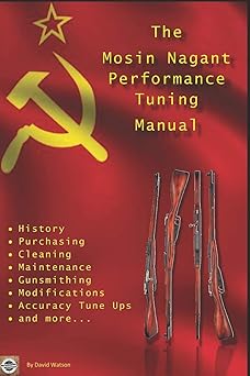 the mosin nagant performance tuning handbook gunsmithing tips for modifying your mosin nagant rifle 1st