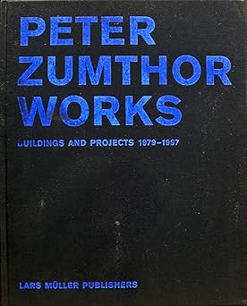 peter zumthor works 1979 1997 1st edition author follow 3907044584, 978-3907044582