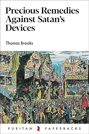 precious remedies against satans devices 1st edition thomas brooks 1800401671, 978-1800401679