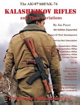 the ak 47 and ak74 kalashnikov rifles and their variations 1st edition joe poyer 1882391411, 978-1882391417