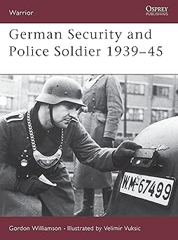 german security and police soldier 1939a 45 1st edition gordon williamson ,velimir vuksic 1841764167,