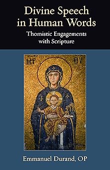 divine speech in human words thomistic engagements with scripture 1st edition emmanuel durand 0813235367,