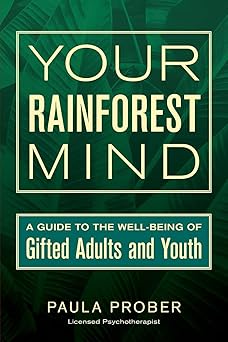 your rainforest mind a guide to the well being of gifted adults and youth 1st edition paula prober ,sarah j