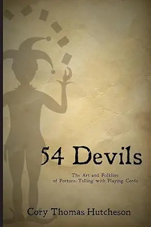 fifty four devils the art and folklore of fortune telling with playing cards 1st edition cory thomas
