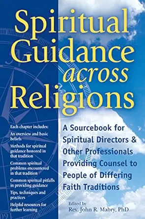 spiritual guidance across religions a sourcebook for spiritual directors and other professionals providing
