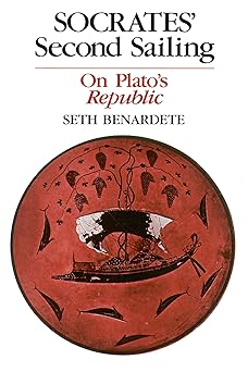 socrates second sailing on platos republic 1st edition seth benardete 0226042448, 978-0226042442