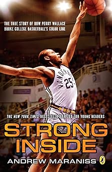 strong inside the true story of how perry wallace broke college basketballs color line 1st edition andrew