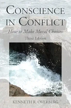 conscience in conflict how to make moral choices 1st edition kenneth r overberg 1532661320, 978-1532661327