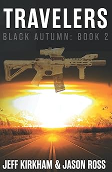 black autumn travelers a post apocalyptic thriller 1st edition jeff kirkham ,jason ross 109064339x,