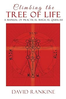 climbing the tree of life a manual of practical magical qabalah 1st edition david rankine 1910191345,