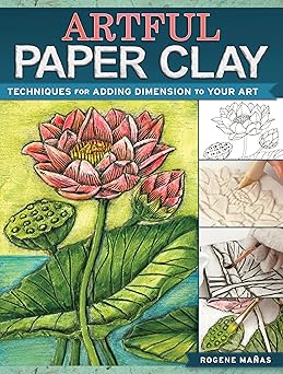 artful paper clay techniques for adding dimension to your art 1st edition rogene manas 1440341303,
