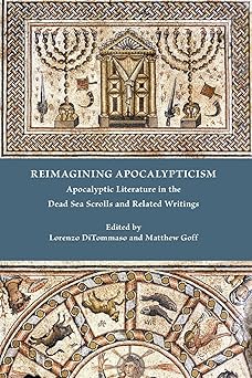 reimagining apocalypticism apocalyptic literature in the dead sea scrolls and related writings 1st edition