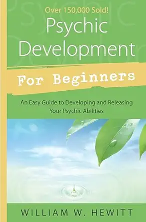 psychic development for beginners an easy guide to releasing and developing your psychic abilities 1st
