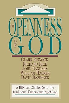 the openness of god a biblical challenge to the traditional understanding of god 1st edition clark h pinnock