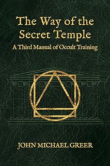 the way of the secret temple a third manual of occult training 1st edition john michael greer 1801521735,