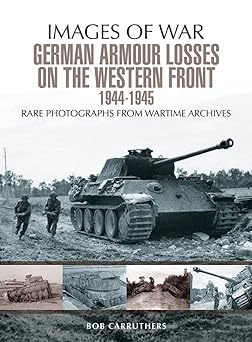 german armour lost on the western front 1st edition bob carruthers 1473868521, 978-1473868526
