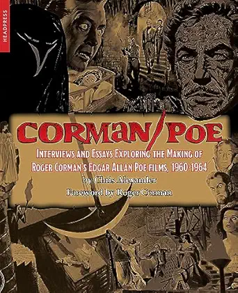 corman/poe interviews and essays exploring the making of roger cormans edgar allan poe films 1960 1964 1st