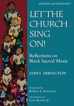 let the church sing on book reflections on black sacred music a revised and expanded 1st edition james