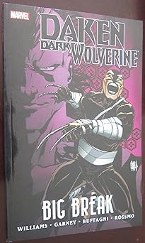 daken dark wolverine big break 1st edition rob williams ,ron garney ,matteo buffagni ,riley rossmo