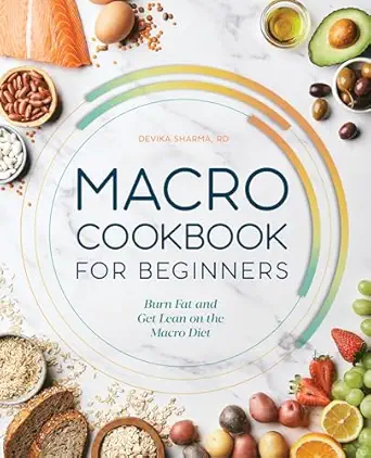 macro cookbook for beginners burn fat and get lean on the macro diet 1st edition devika sharma 164876083x,