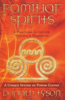 familiar spirits a practical guide for witches and magicians 1st edition donald tyson 0738704210,