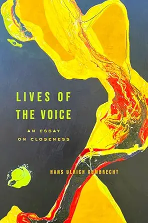 lives of the voice an essay on closeness 1st edition hans ulrich gumbrecht 1503642496, 978-1503642492