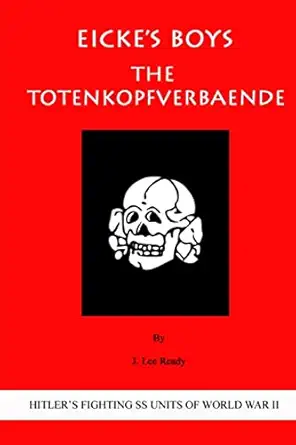 eickes boys the totenkopfverbaende 1st edition j lee ready ,richard p christensen 1500341134, 978-1500341138