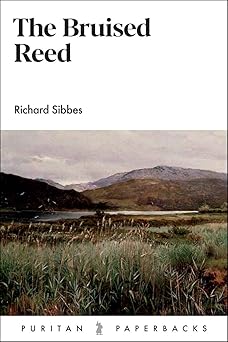 the bruised reed 1st edition richard sibbes 1848718039, 978-1848718036