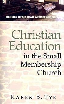 christian education in the small membership church 1st edition karen b tye 0687650992, 978-0687650996