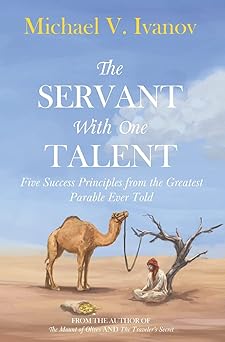 the servant with one talent five success principles from the greatest parable ever told 1st edition michael v