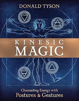 kinesic magic channeling energy with postures and gestures 1st edition donald tyson 0738764132, 978-0738764139