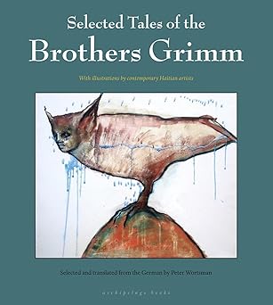 selected tales of the brothers grimm with 24 full color illustrations by haitian artists 1st edition brothers