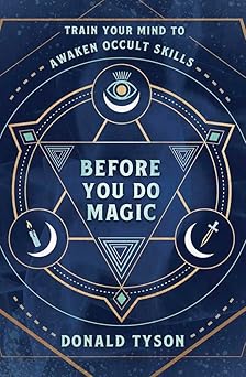 Before You Do Magic Train Your Mind To Awaken Occult Skills