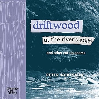 driftwood at the rivers edge 1st edition peter wortsman 1947240897, 978-1947240896