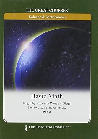 the great courses basic math 1st edition murray h siegel 1565859693