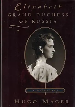 elizabeth grand duchess of russia 1st edition hugo mager 0786705094, 978-0786705092
