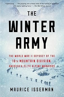 the winter army the world war ii odyssey of the 10th mountain division americas elite alpine warriors 1st