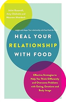 heal your relationship with food effective strategies to help you think differently and overcome problems