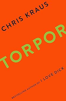 torpor 1st edition chris kraus 1781258988, 978-1781258989